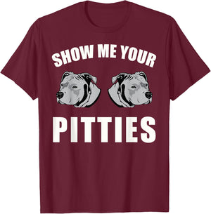 Show Me Your Pitties T-Shirt - T-Shirt | Maroon
