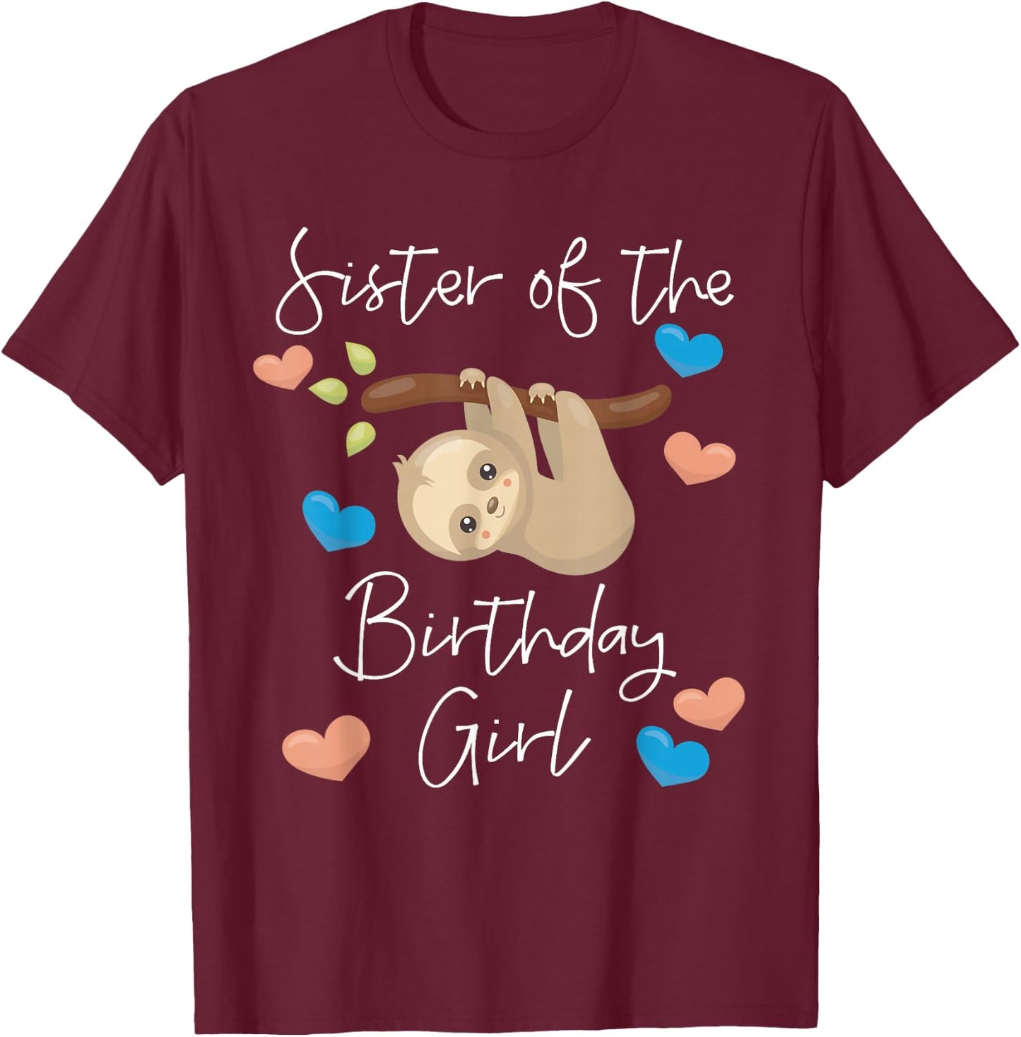 Sister of the Birthday Girls Sloth B-Day Party T-Shirt - T-Shirt | Maroon