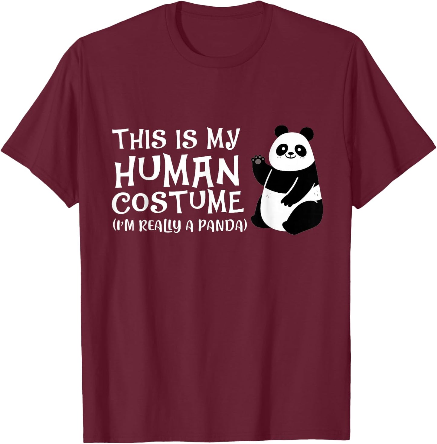 Panda This Is My Human Costume I'm Really A Panda T-Shirt - T-Shirt | Maroon