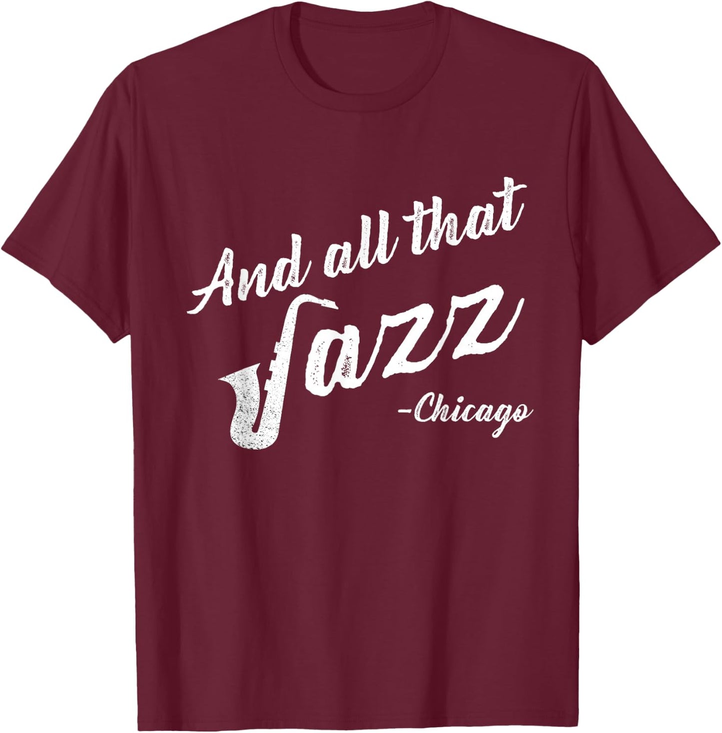 Chicago Musician And All That Jazz T-Shirt - T-Shirt | Maroon