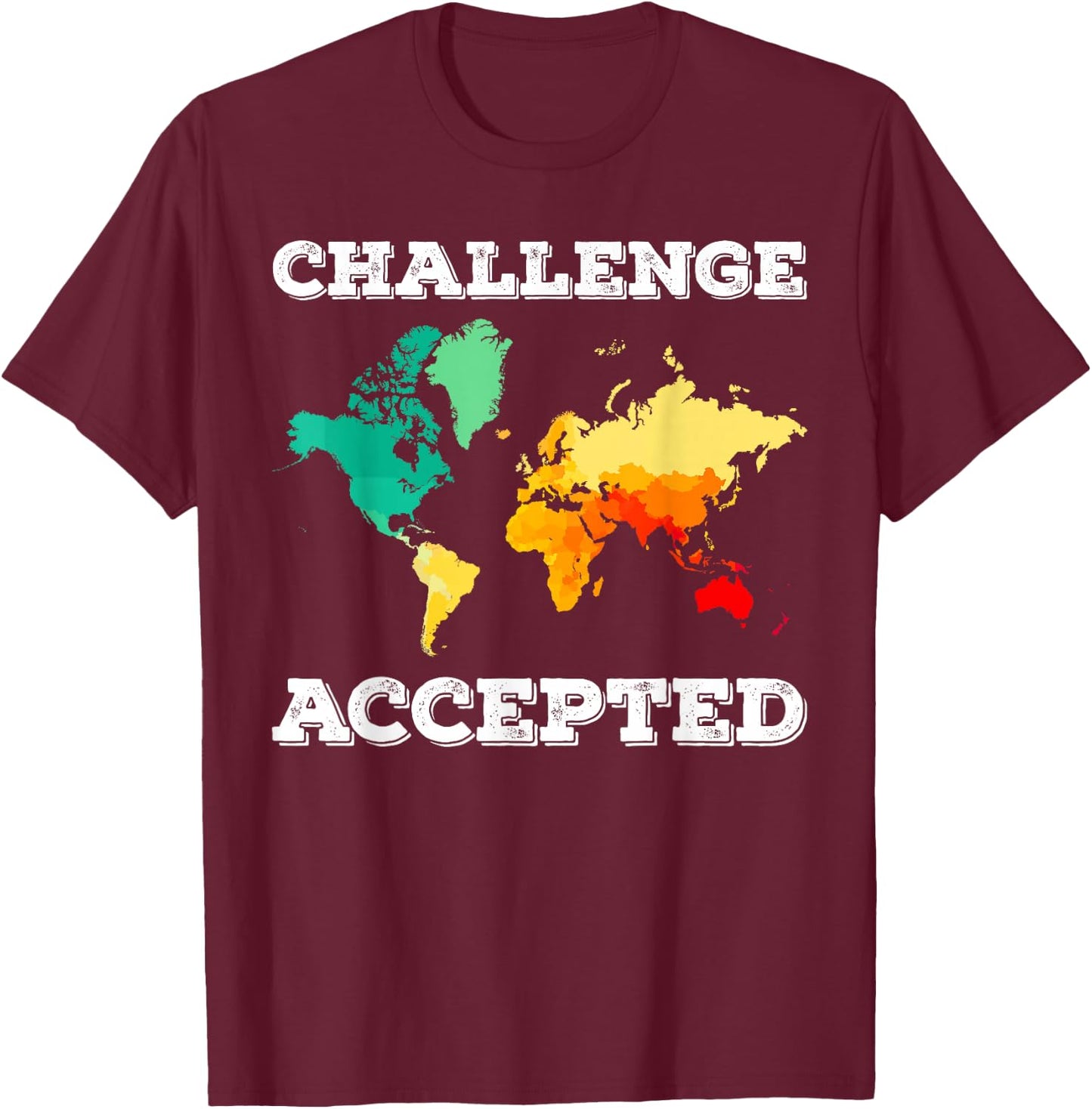 Challenge Accepted Map T Shirt | Travel World Traveler Shirt T-Shirt - T-Shirt | Maroon
