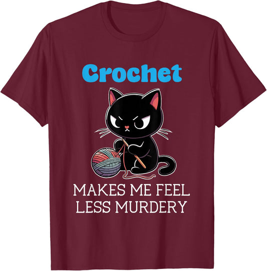 Crochet makes me feel less Murdery cat crochet T-Shirt - T-Shirt | Maroon