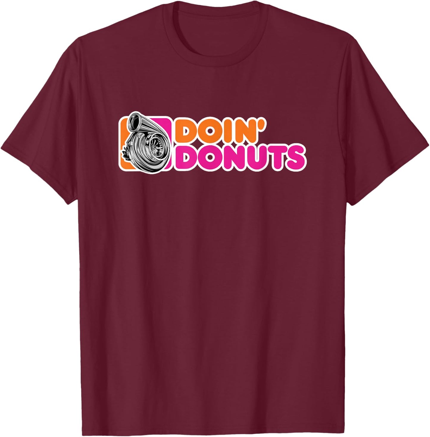 Doin' Donuts Funny Drifting Car Racing Enthusiast Parody T-Shirt - T-Shirt | Maroon