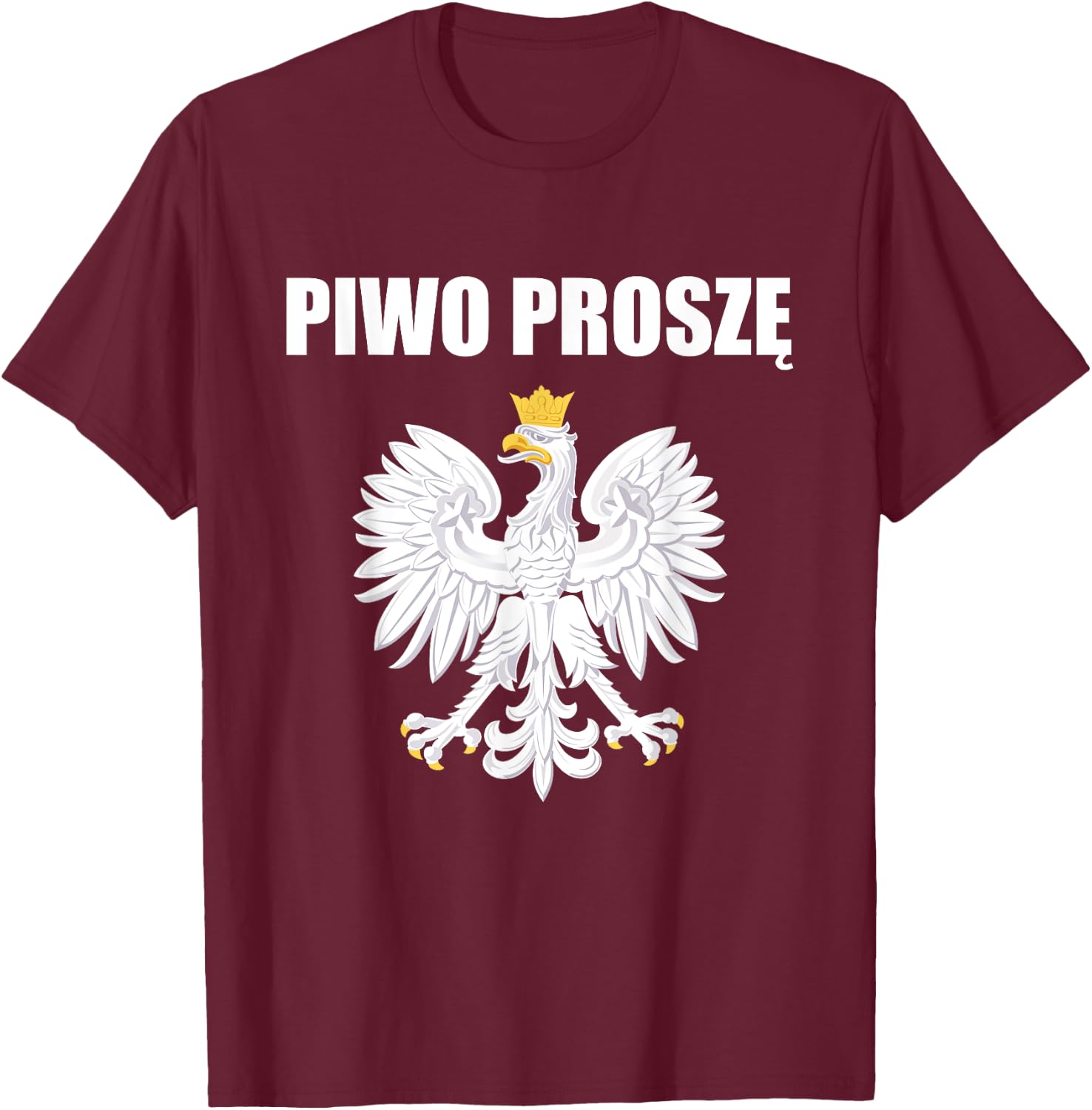 Beer Please In Polski Polish Souvenir Funny Piwo Prosze T-Shirt - T-Shirt | Maroon
