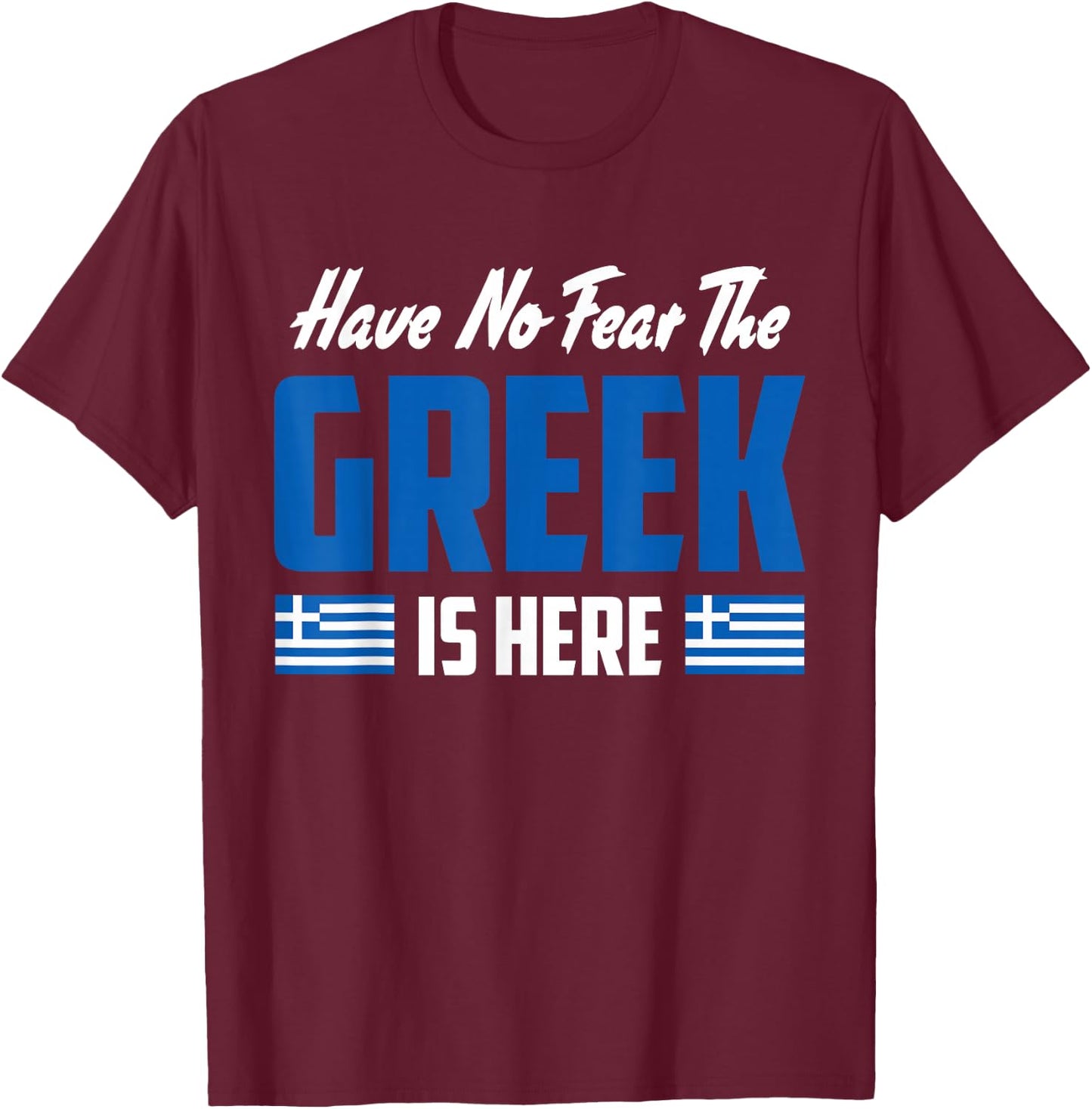 Have No Fear The Greek Proud Greece Funny Flag T-Shirt - T-Shirt | Maroon