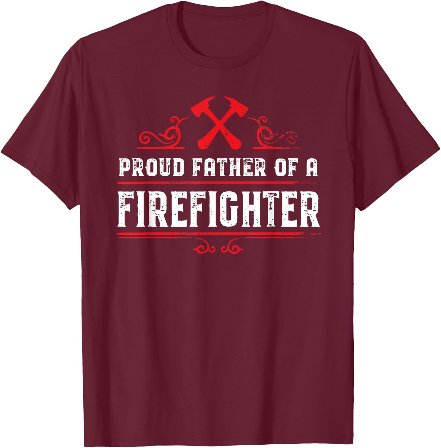 Proud father of a firefighter - Dad of a Firefighter T-Shirt - T-Shirt | Maroon