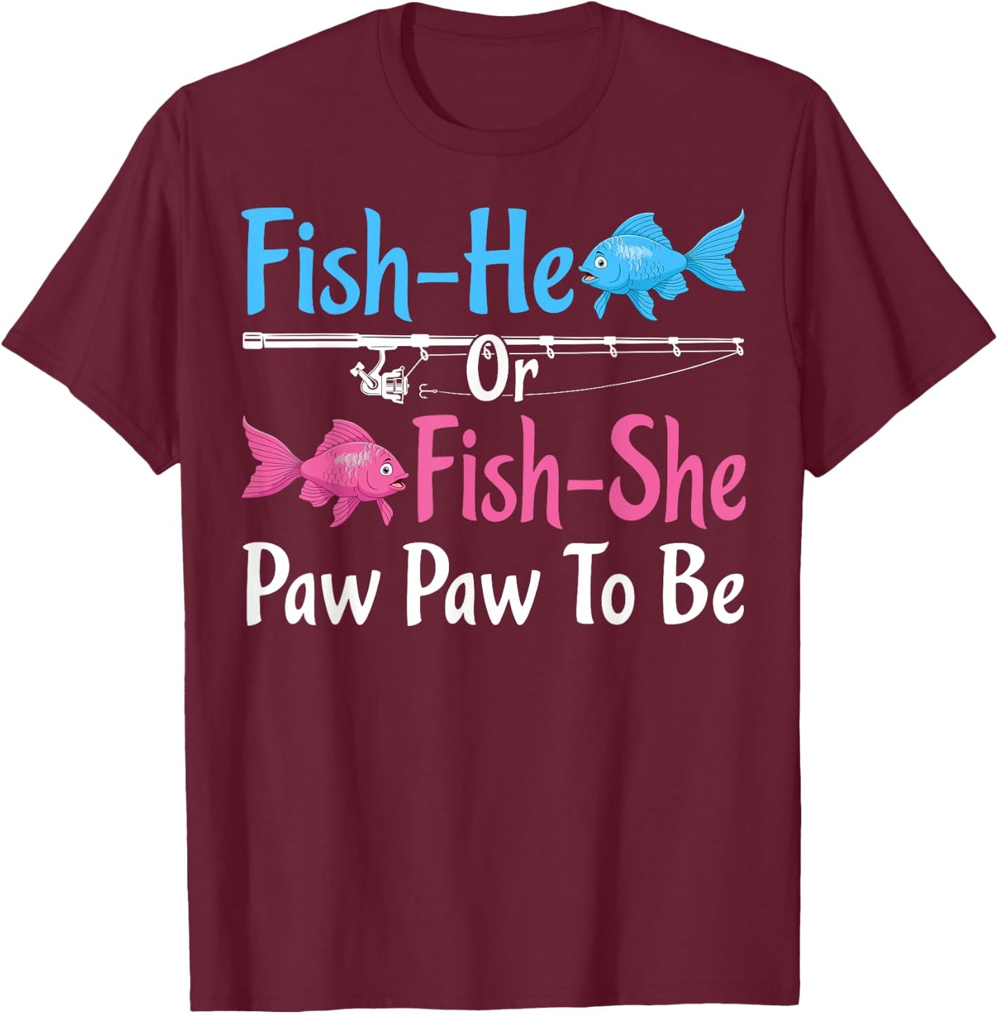 Fish-He Or Fish-She Paw Paw To Be Gender Reveal Baby Shower T-Shirt - T-Shirt | Maroon