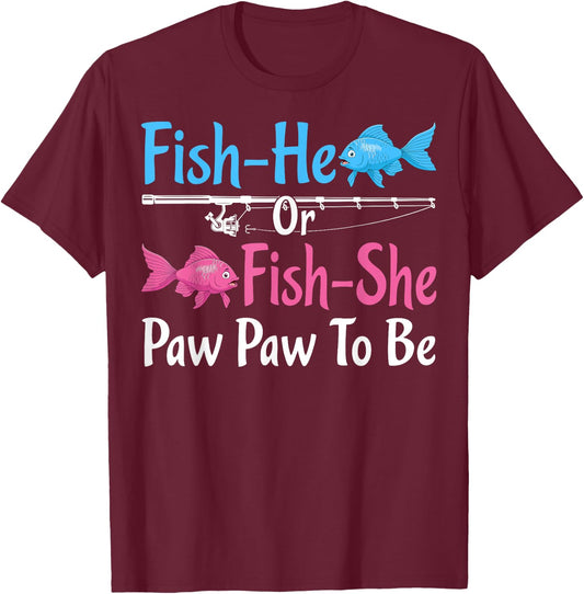 Fish-He Or Fish-She Paw Paw To Be Gender Reveal Baby Shower T-Shirt - T-Shirt | Maroon