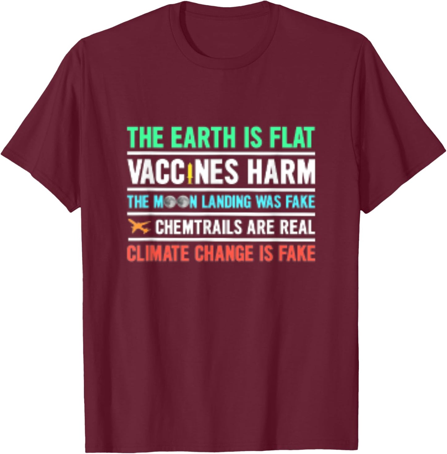 The Earth Is Flat Vaccines Harm Moon Landing Fake T-Shirt - T-Shirt | Maroon