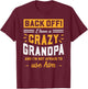 Back Off! I Have A Crazy Grandpa & I'm Not Afraid To Use Him T-Shirt - T-Shirt | Maroon
