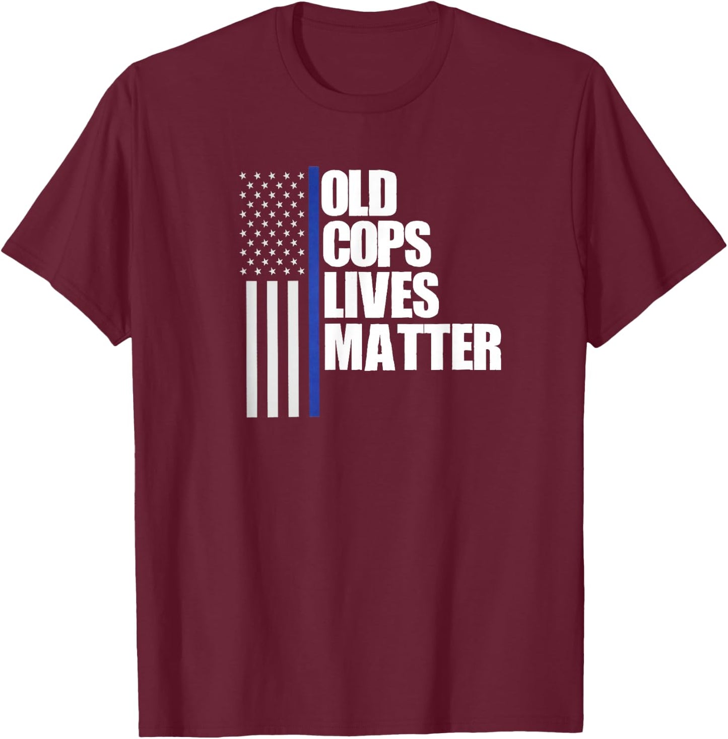 Retired Old Cops Lives Matter Funny Retirement Police Shirt T-Shirt - T-Shirt | Maroon