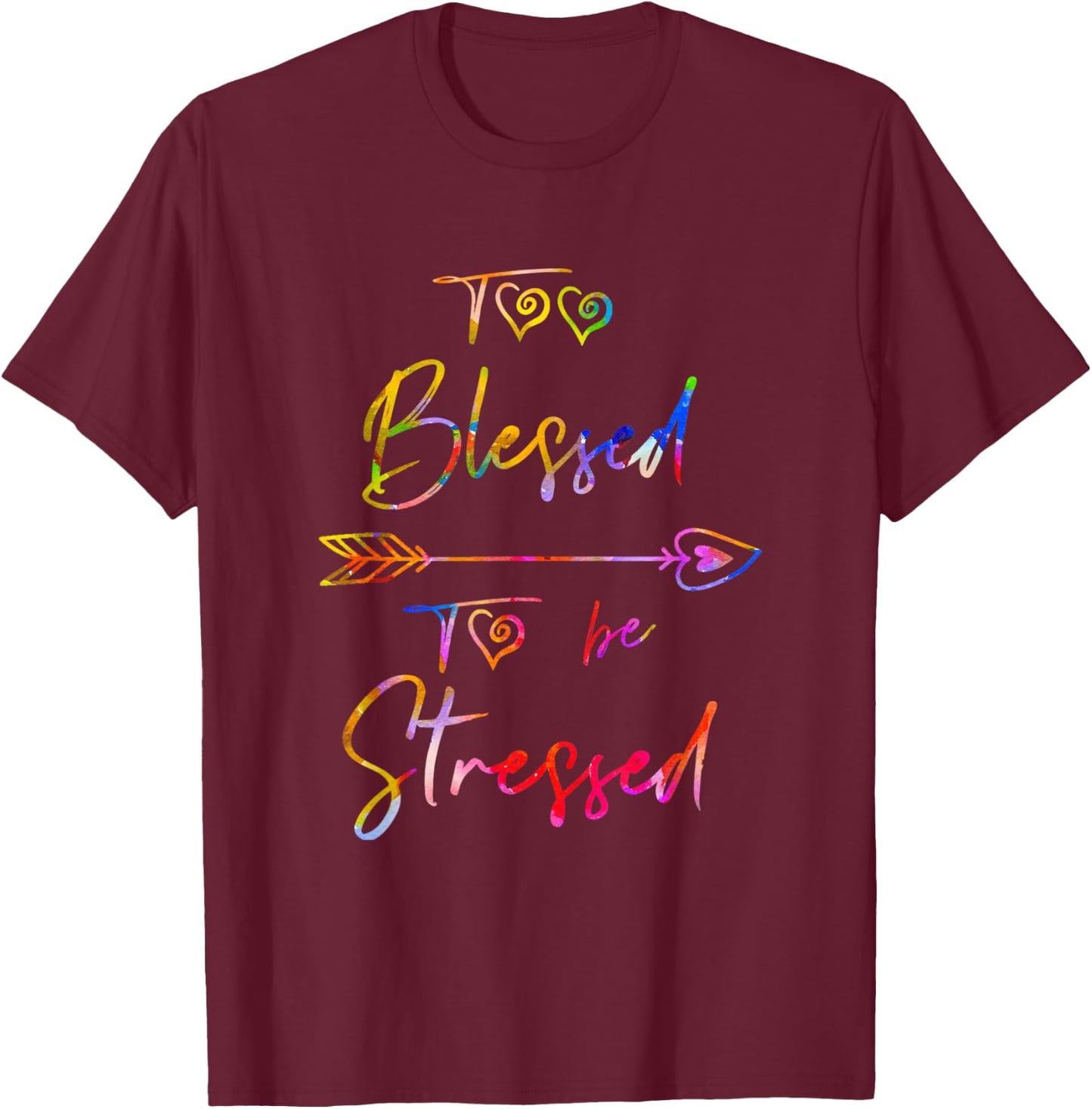 Motivational Quote, Too Blessed To Be Stressed Dk T-Shirt - T-Shirt | Maroon