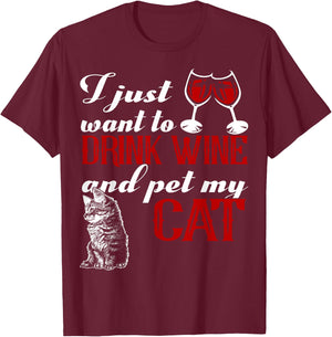 I Just Want to Drink Wine and Pet My Cat T-Shirt - T-Shirt | Maroon