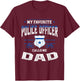 My Favorite Police Officer Calls Me Dad Father's Day Gift T-Shirt - T-Shirt | Maroon