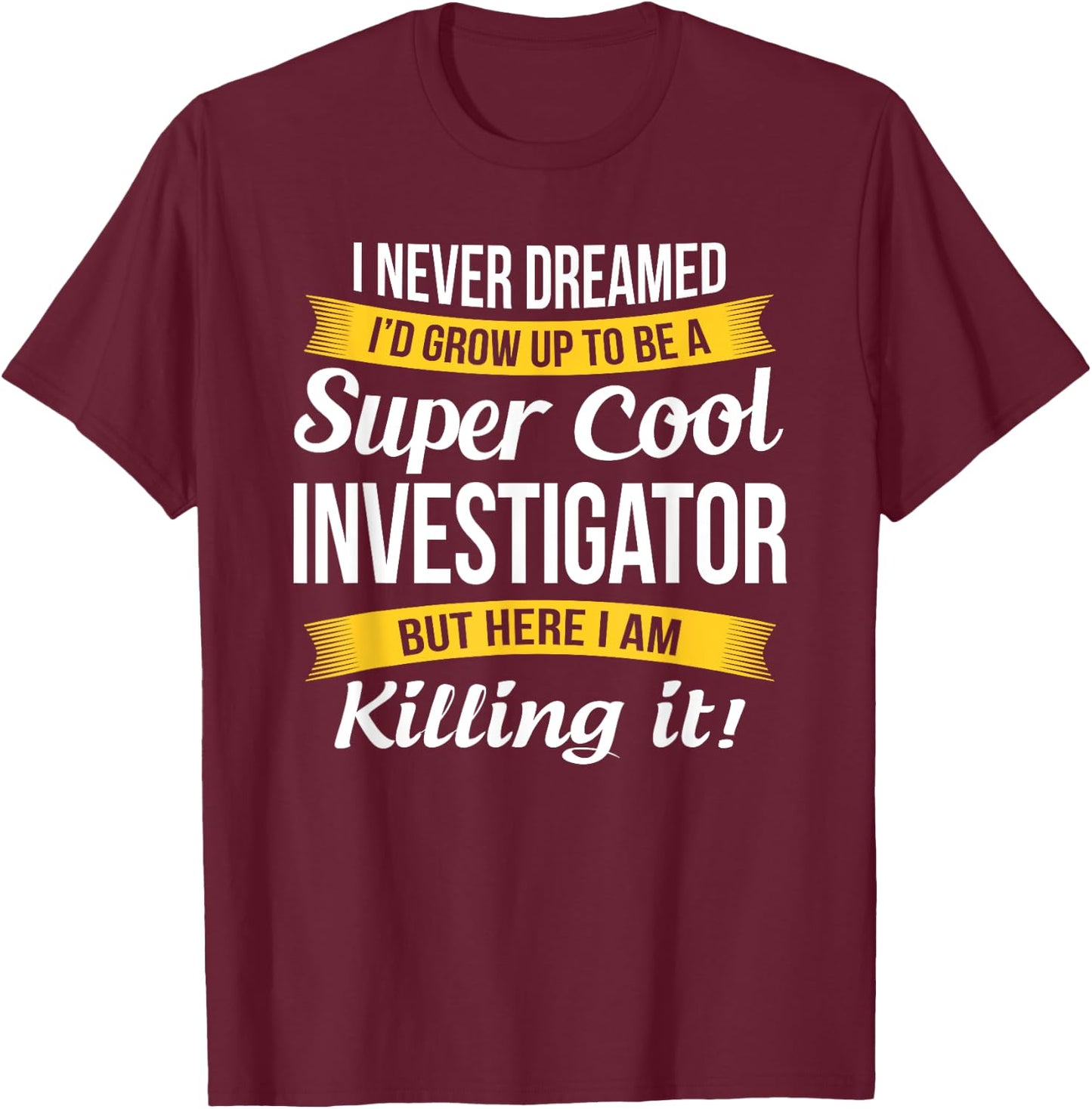Investigator Funny Gift Investigator, -Adults, Black, Small, Short Sleeve T-Shirt - T-Shirt | Maroon
