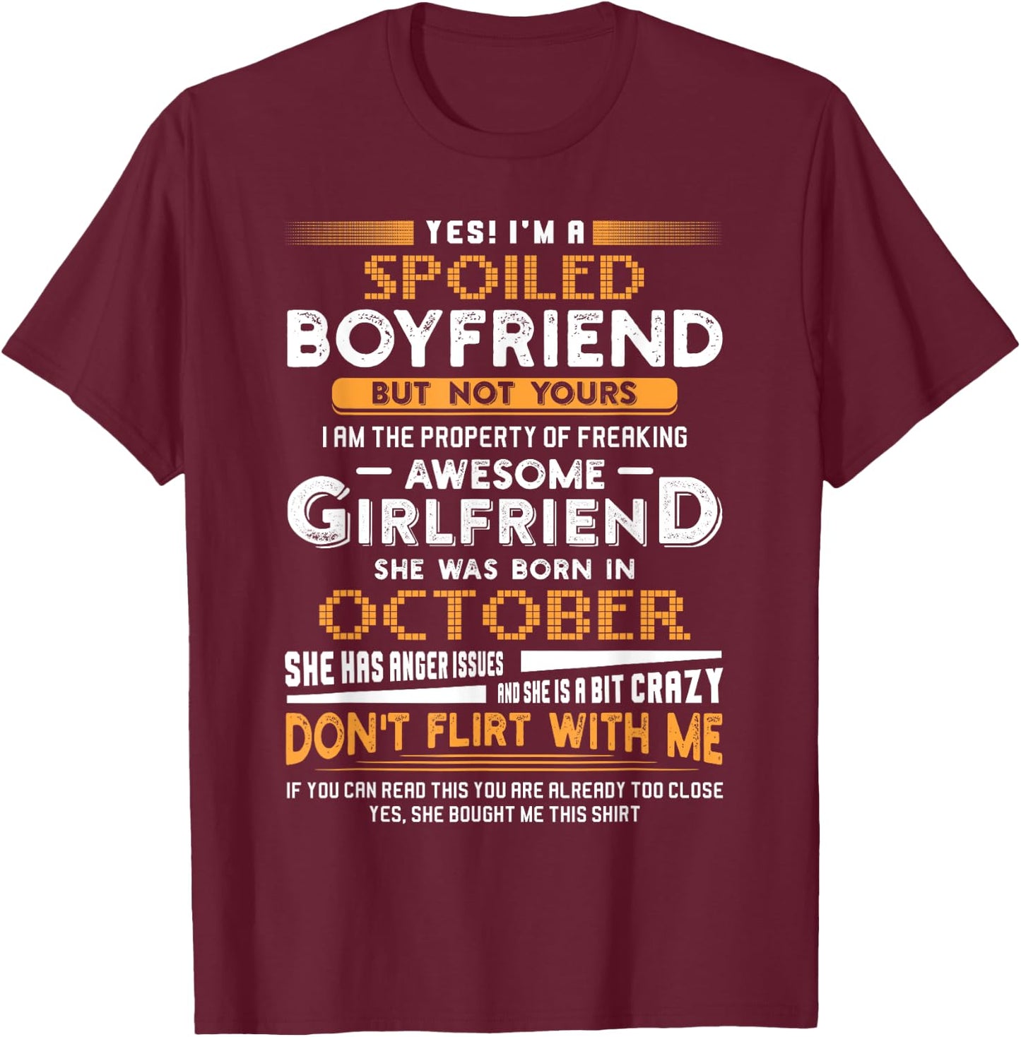 Yes I'm A Spoiled Boyfriend Of An October Girlfriend T-Shirt - T-Shirt | Maroon