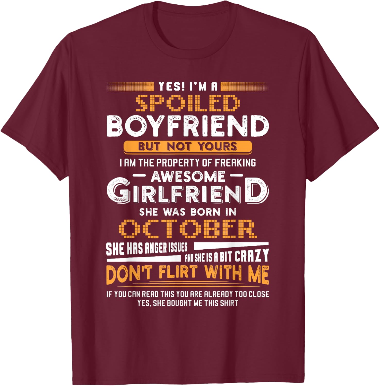 Yes I'm A Spoiled Boyfriend Of An October Girlfriend T-Shirt - T-Shirt | Maroon