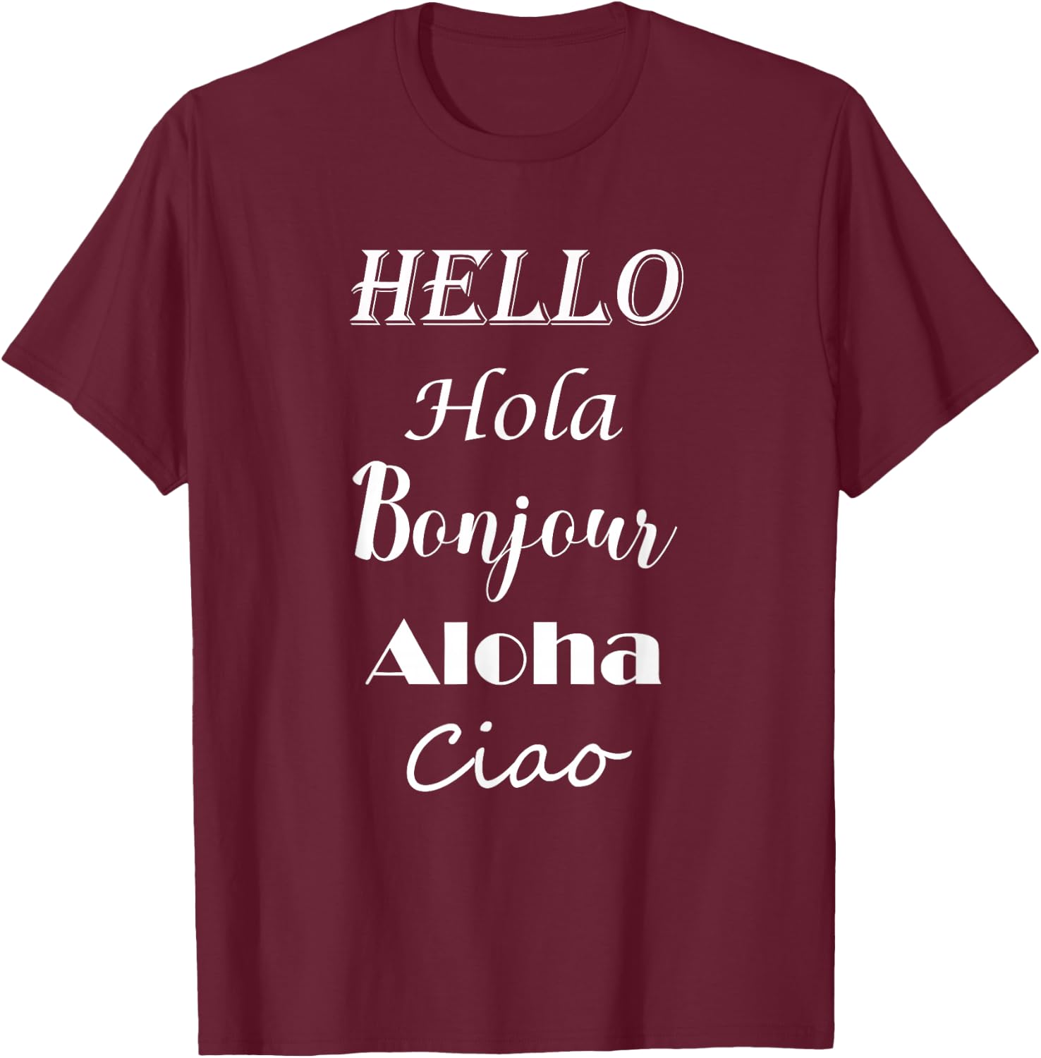 Hello in Different Languages Greetings Shirt T-Shirt - T-Shirt | Maroon