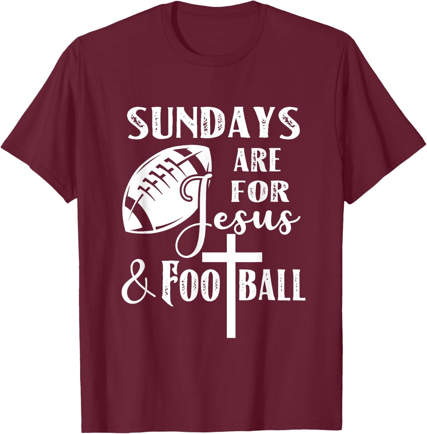 Sundays Are For Jesus And Football Funny Christian Gift T-Shirt - T-Shirt | Maroon