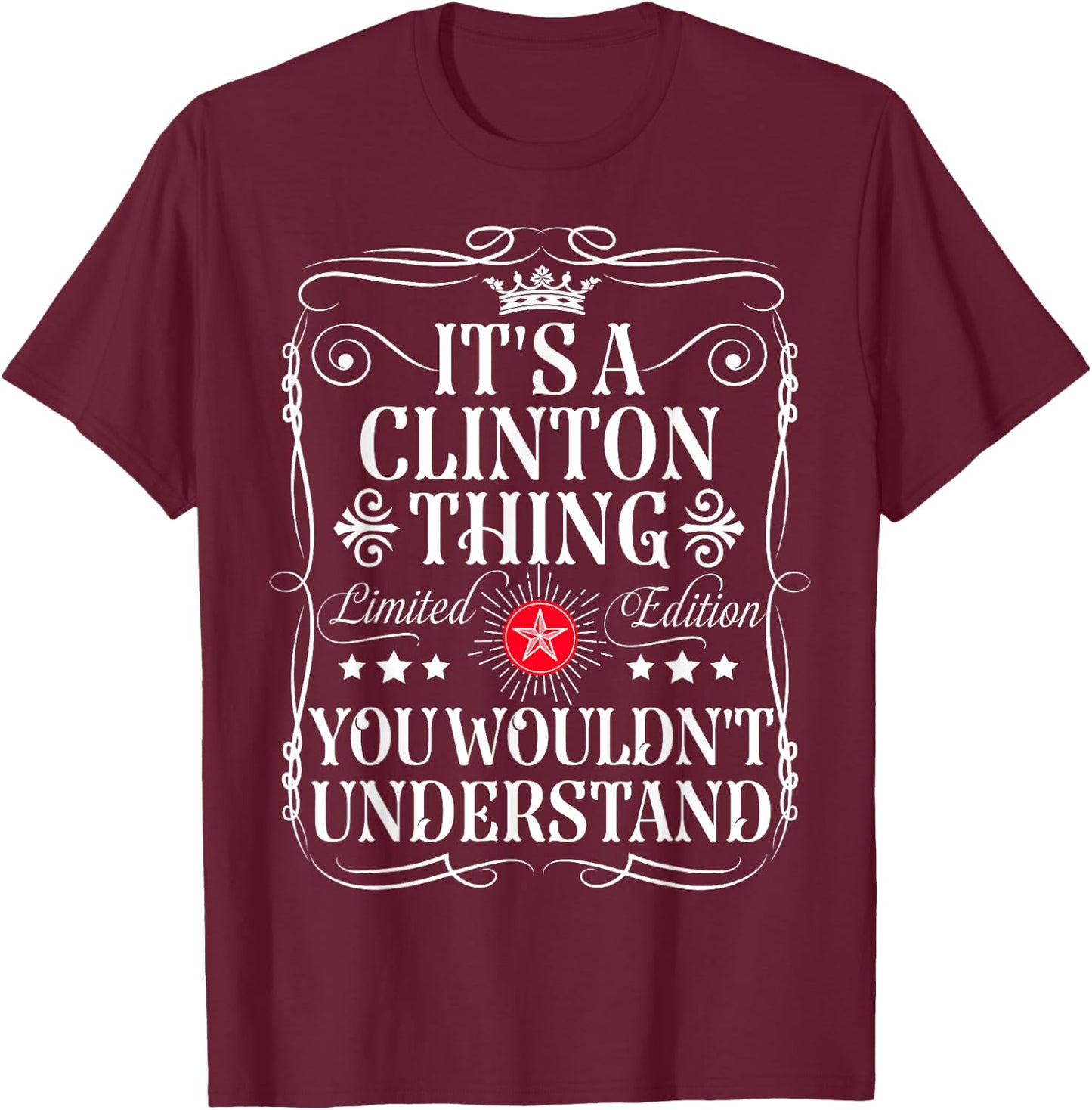 Clinton Name Its A Clinton Thing You Wouldn't Understand T-Shirt - T-Shirt | Maroon