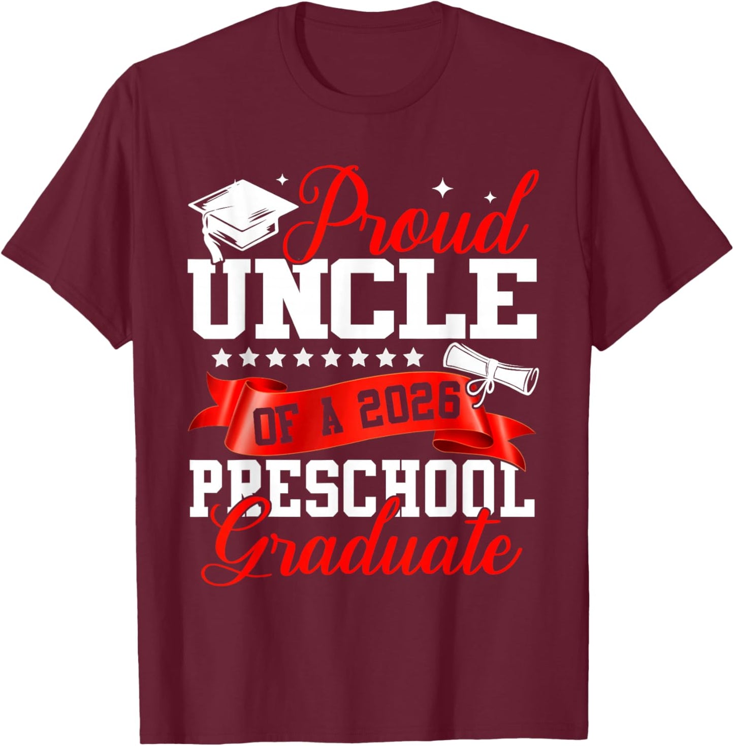 Proud Uncle of A 2026 Preschool Graduate Graduation T-Shirt - T-Shirt | Maroon