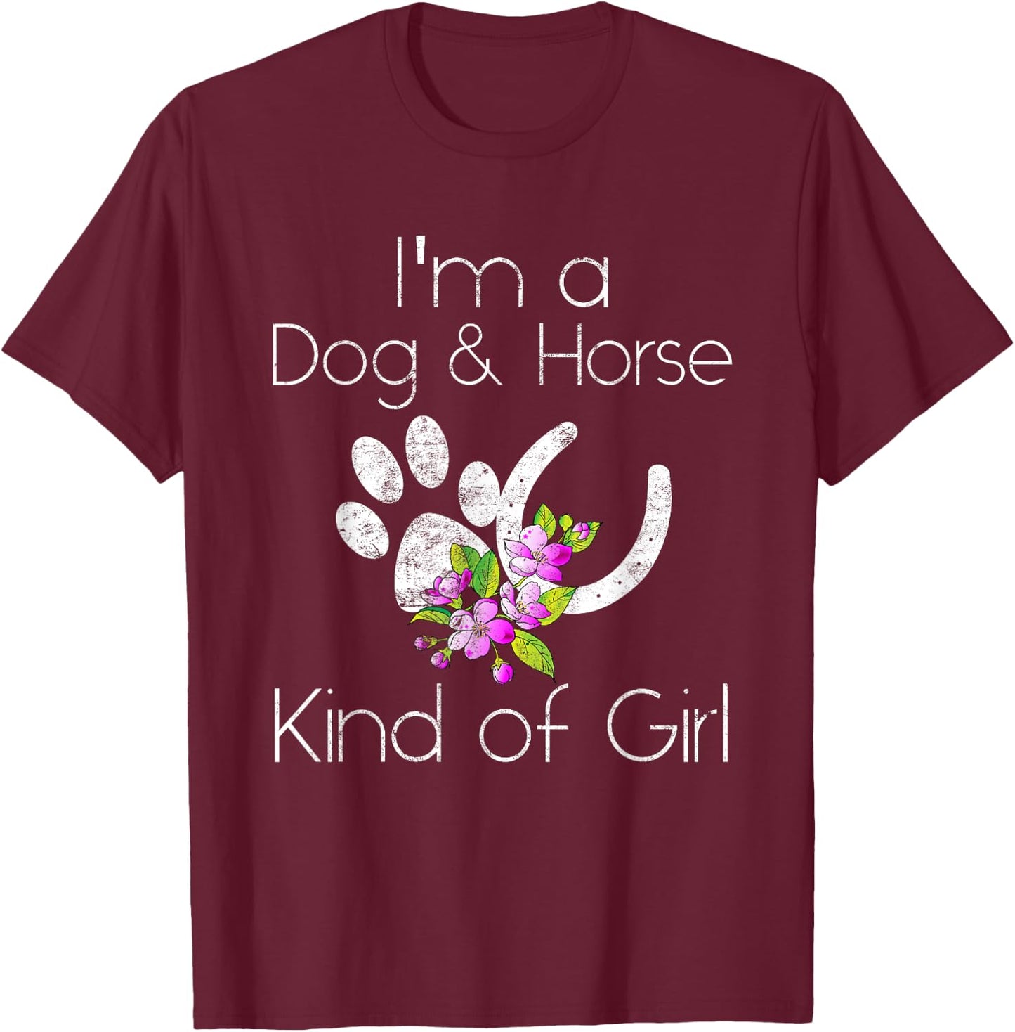 I'm a Dog and Horse Kind of Girl Paw Print Shirt Gift T-Shirt - T-Shirt | Maroon