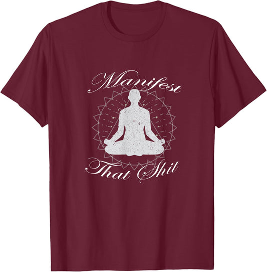 Manifest That Shit Positive Motivational T-Shirt - T-Shirt | Maroon