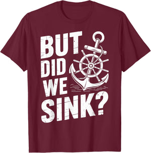 But did we Sink? Captain Sailboat Sailing T-Shirt - T-Shirt | Maroon