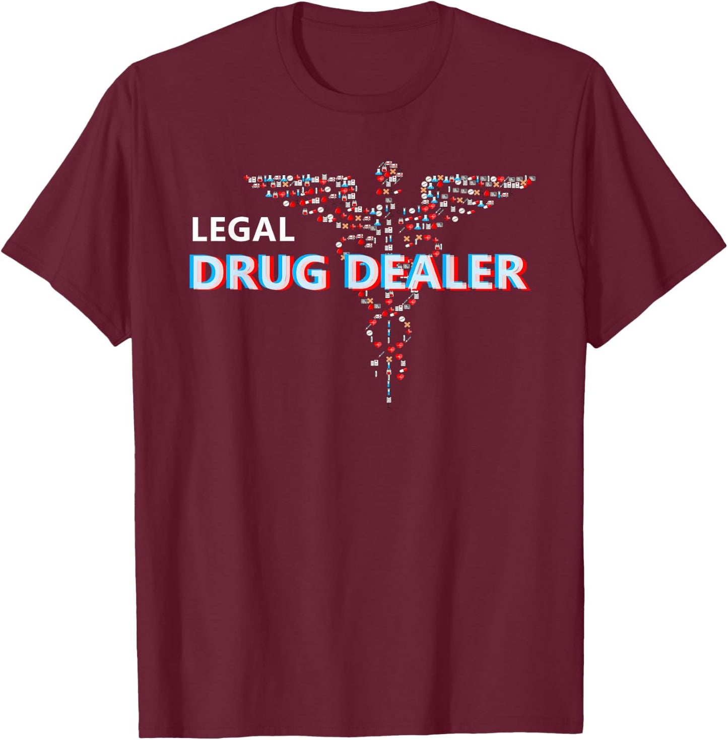 Legal Drug Dealer for Pharmacy Pharmacist Doctor T-Shirt - T-Shirt | Maroon
