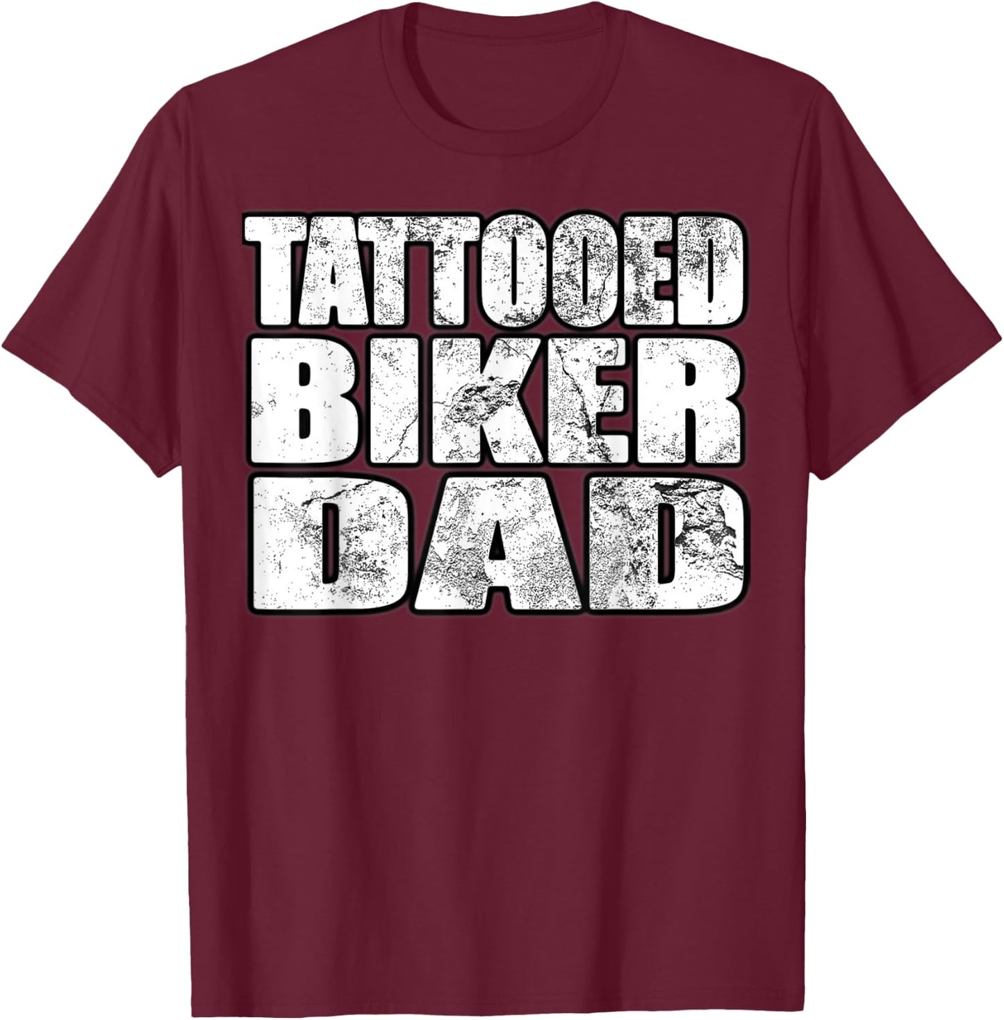 Tattooed Biker Dad T Shirt Gift T-Shirt - T-Shirt | Maroon