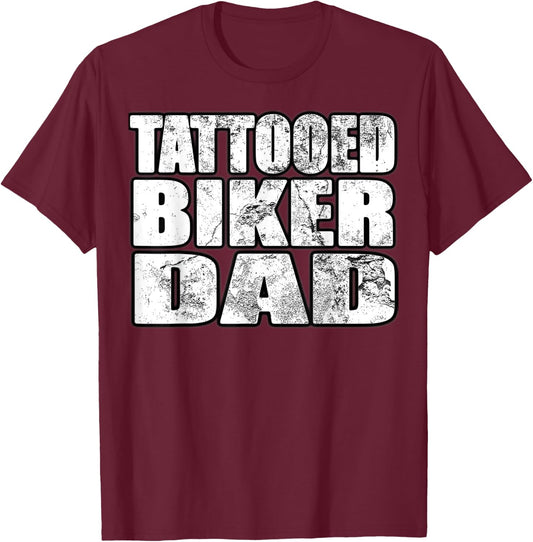 Tattooed Biker Dad T Shirt Gift T-Shirt - T-Shirt | Maroon