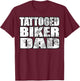 Tattooed Biker Dad T Shirt Gift T-Shirt - T-Shirt | Maroon