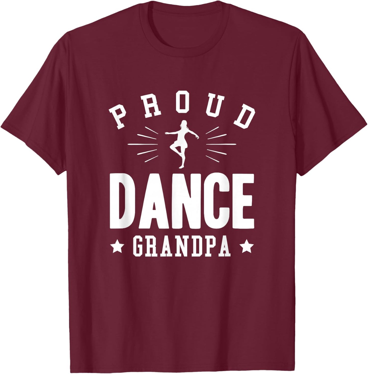 Proud Dance Grandpa Gift T-Shirt - T-Shirt | Maroon