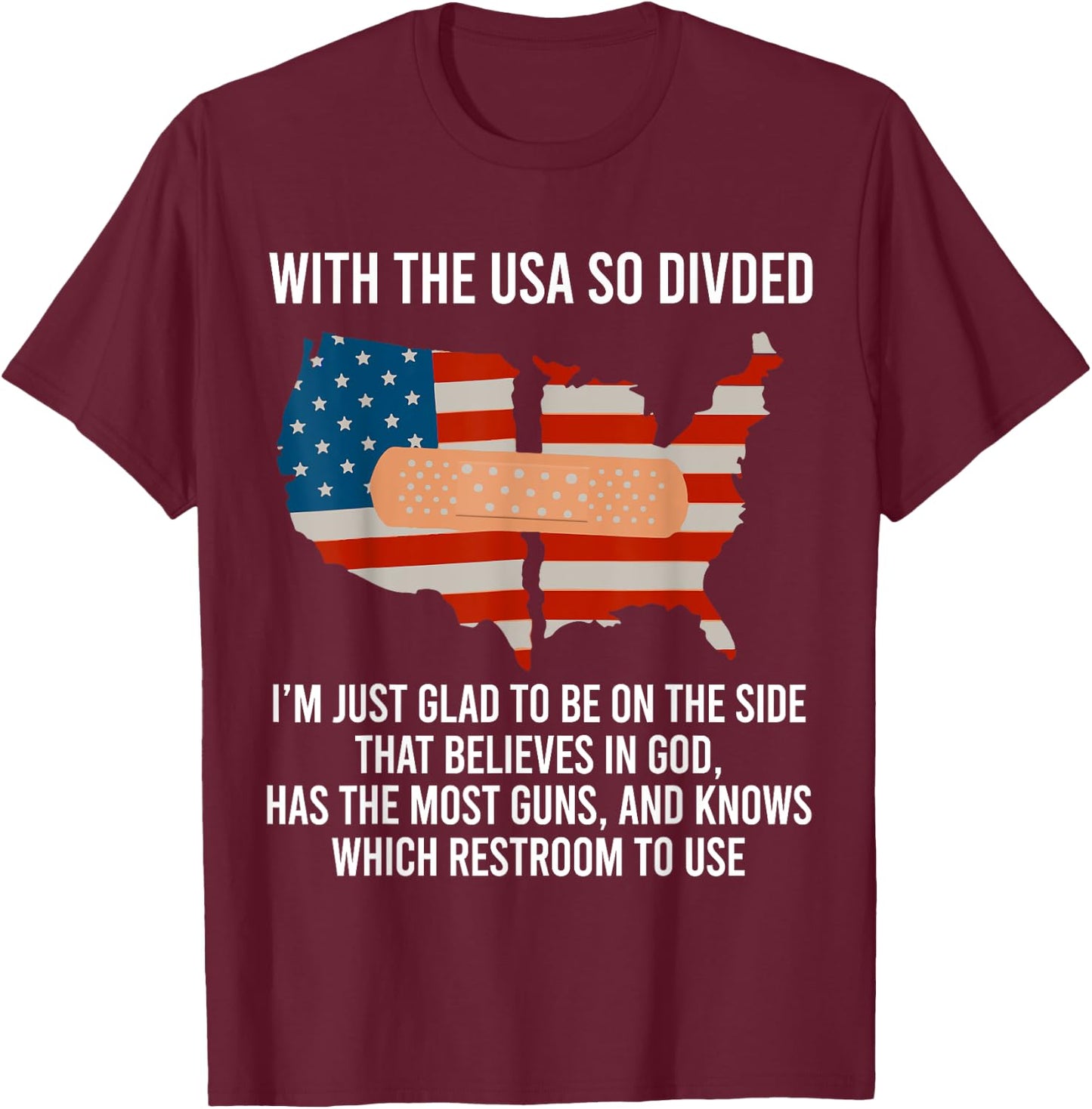 With The USA So Devided I'm Just Glad To Be On The Side God T-Shirt - T-Shirt | Maroon