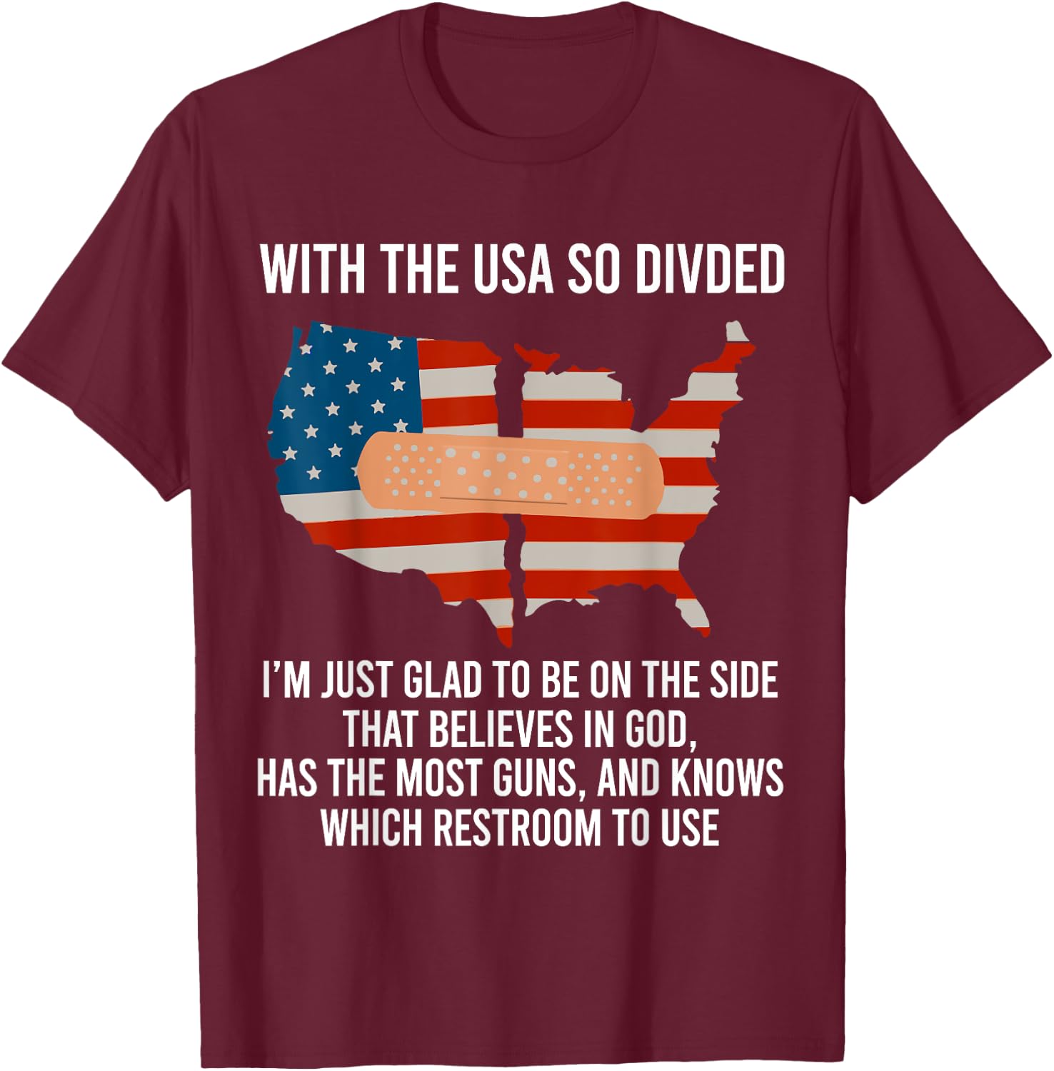 With The USA So Devided I'm Just Glad To Be On The Side God T-Shirt - T-Shirt | Maroon