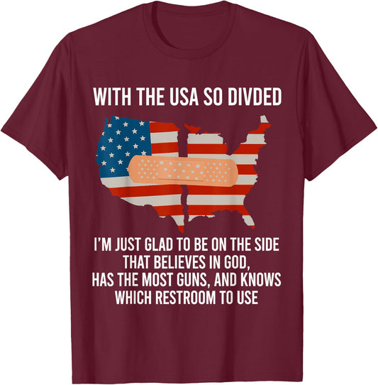 With The USA So Devided I'm Just Glad To Be On The Side God T-Shirt - T-Shirt | Maroon