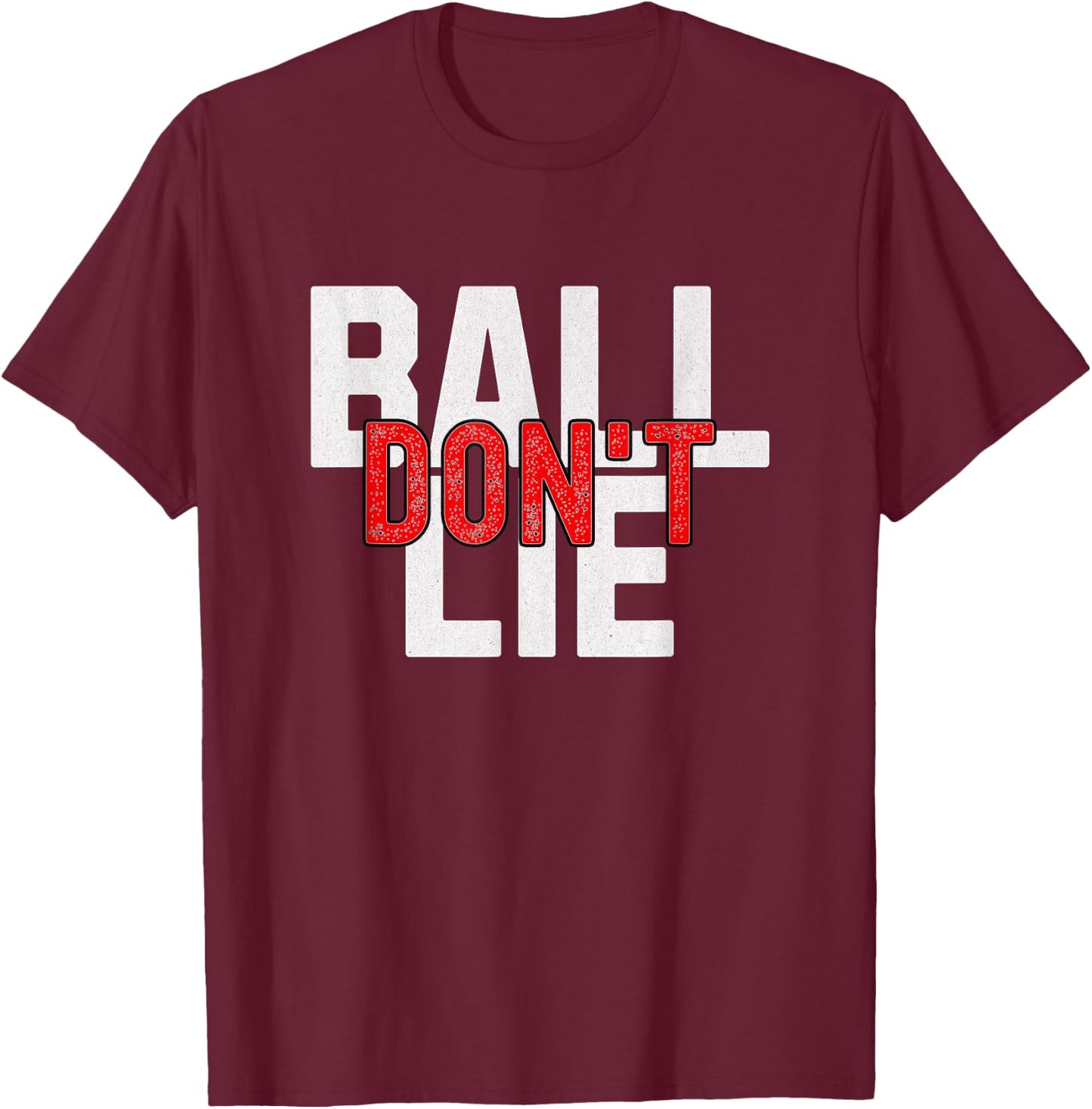 Ball Don't Lie, Basketball Player, Basketball Fan, BBall T-Shirt - T-Shirt | Maroon