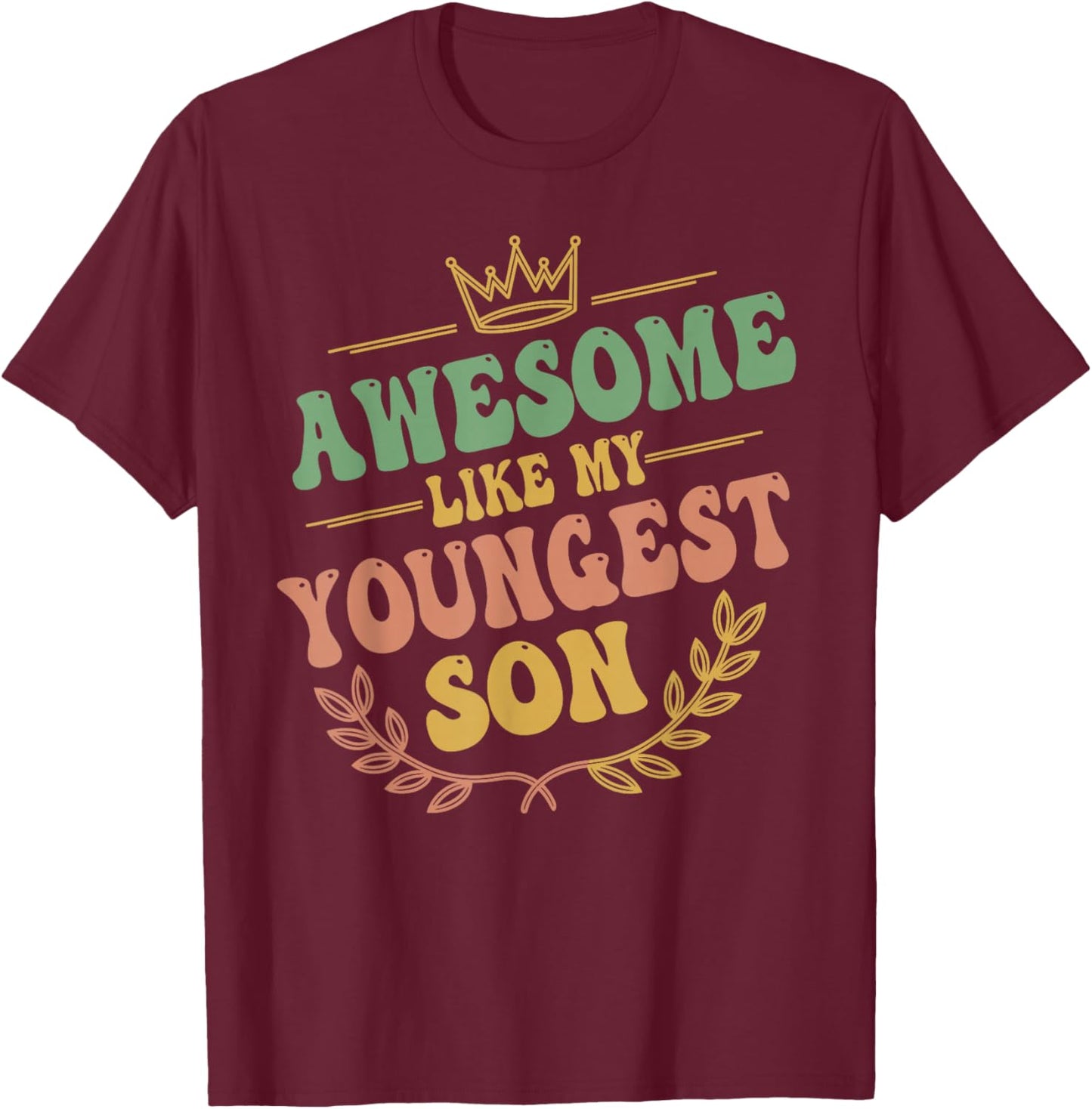 Awesome Like My Youngest Son Funny Fathers Day T-Shirt - T-Shirt | Maroon