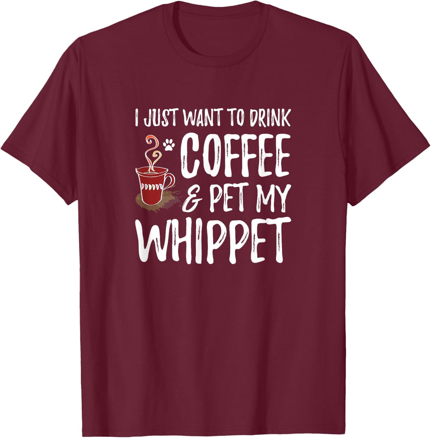 Whippet Dog Lover Coffee Funny Dog Mom Gift T-Shirt - T-Shirt | Maroon