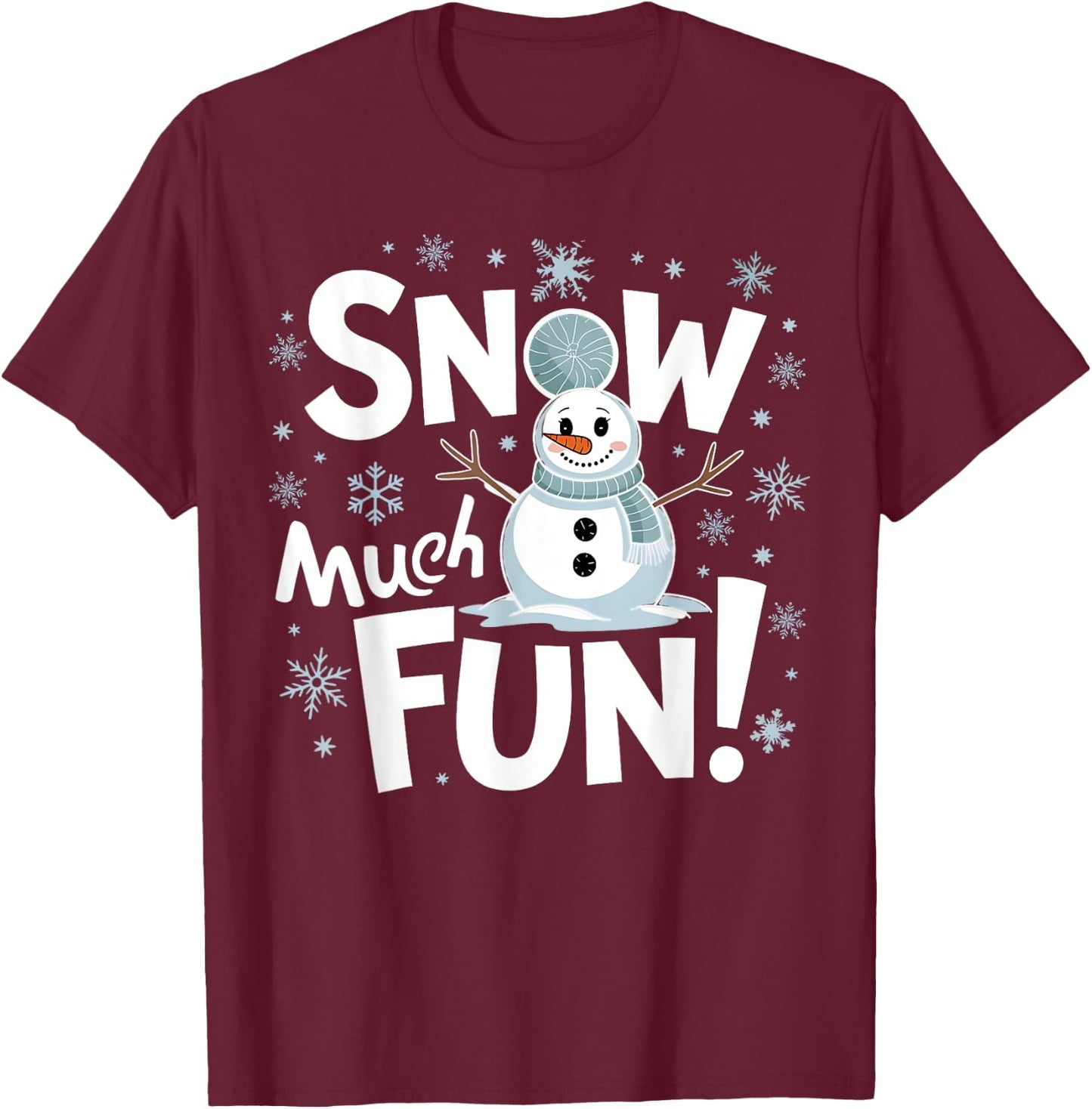 Snow Much Fun Winter Snowman Christmas Funny Xmas Holiday T-Shirt - T-Shirt | Maroon