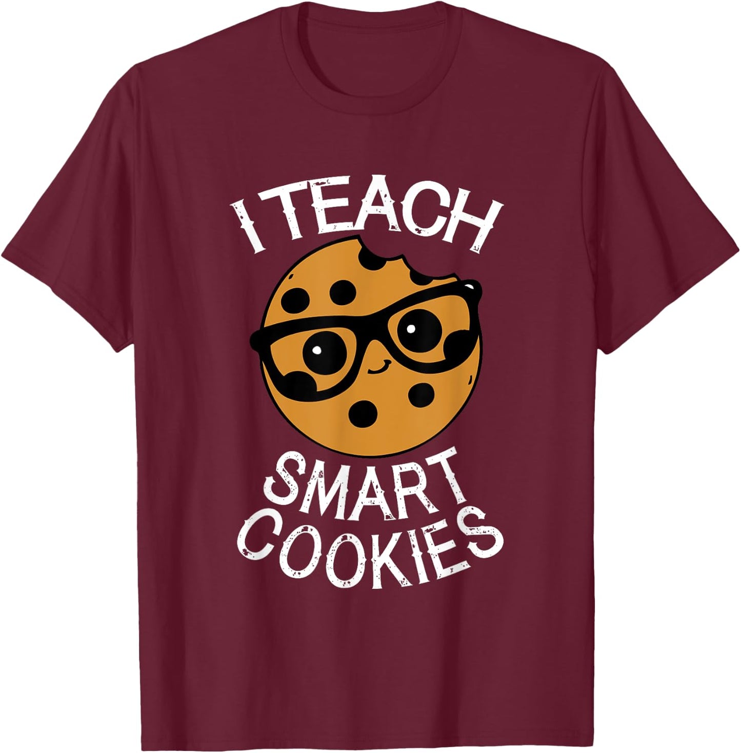 Funny Teacher Shirt I Teach Smart Cookies Shirt Nerd T-Shirt - T-Shirt | Maroon