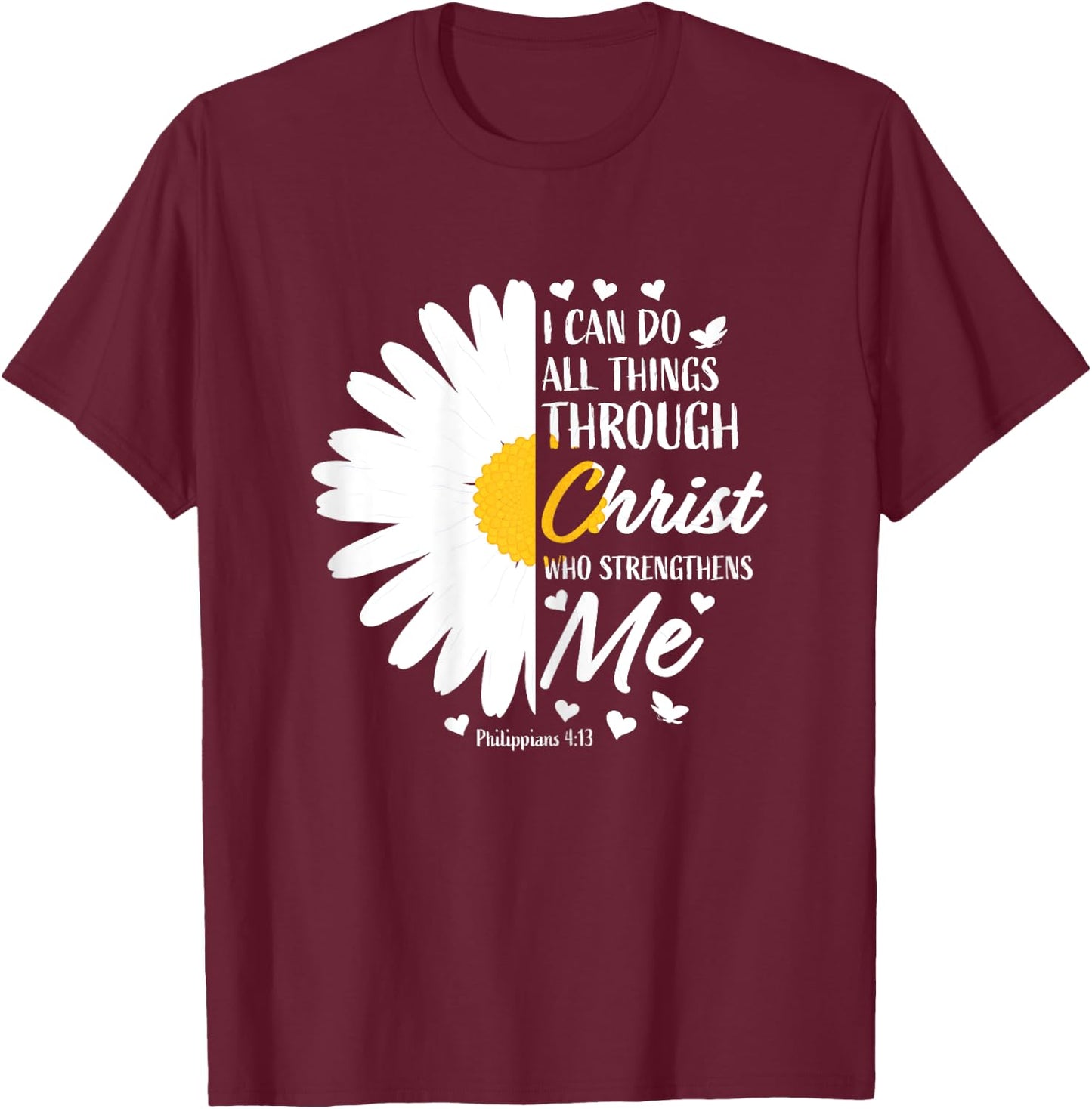 Philippians 4:13 Christian Flower Religious Gift Bible Verse T-Shirt - T-Shirt | Maroon