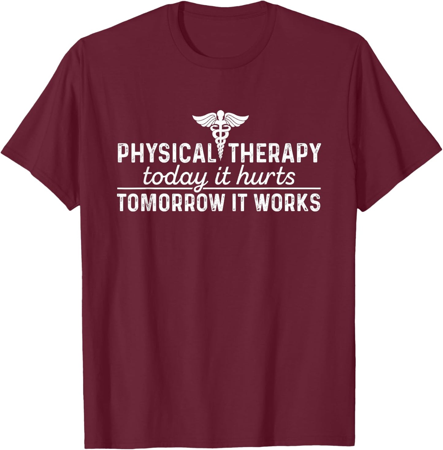 Physical Therapy Today It Hurts - Physical Therapist Shirt T-Shirt - T-Shirt | Maroon
