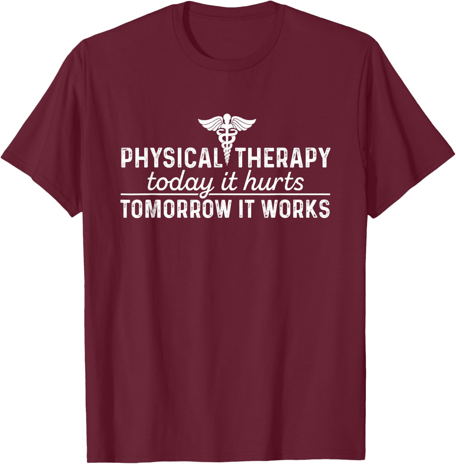 Physical Therapy Today It Hurts - Physical Therapist Shirt T-Shirt - T-Shirt | Maroon
