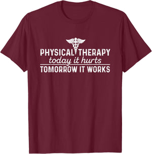 Physical Therapy Today It Hurts - Physical Therapist Shirt T-Shirt - T-Shirt | Maroon