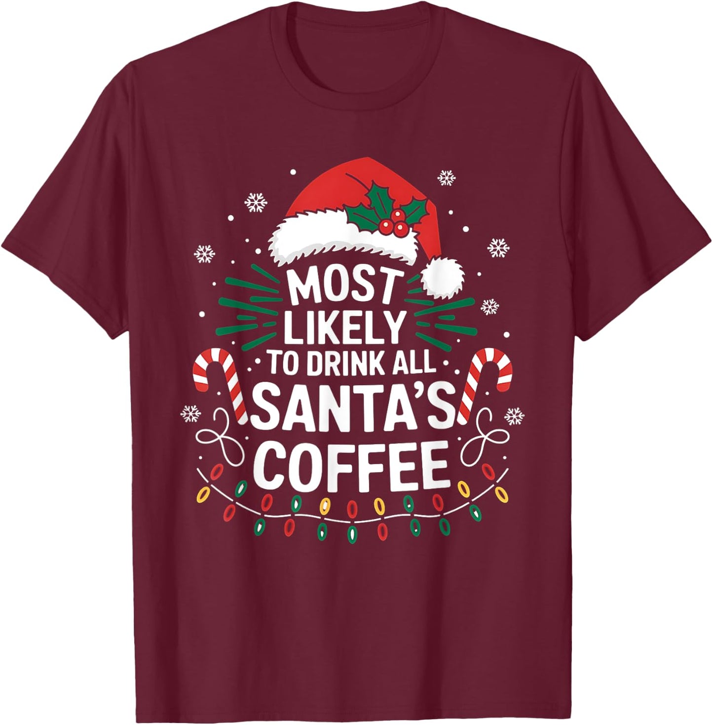 Most Likely To Drink Santa's Coffee Family Christmas Squad T-Shirt - T-Shirt | Maroon