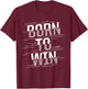 Born to Win T-Shirt - T-Shirt | Maroon