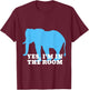 Funny Elephant Shirt Elephant In The Room Animal Lover Shirt T-Shirt - T-Shirt | Maroon