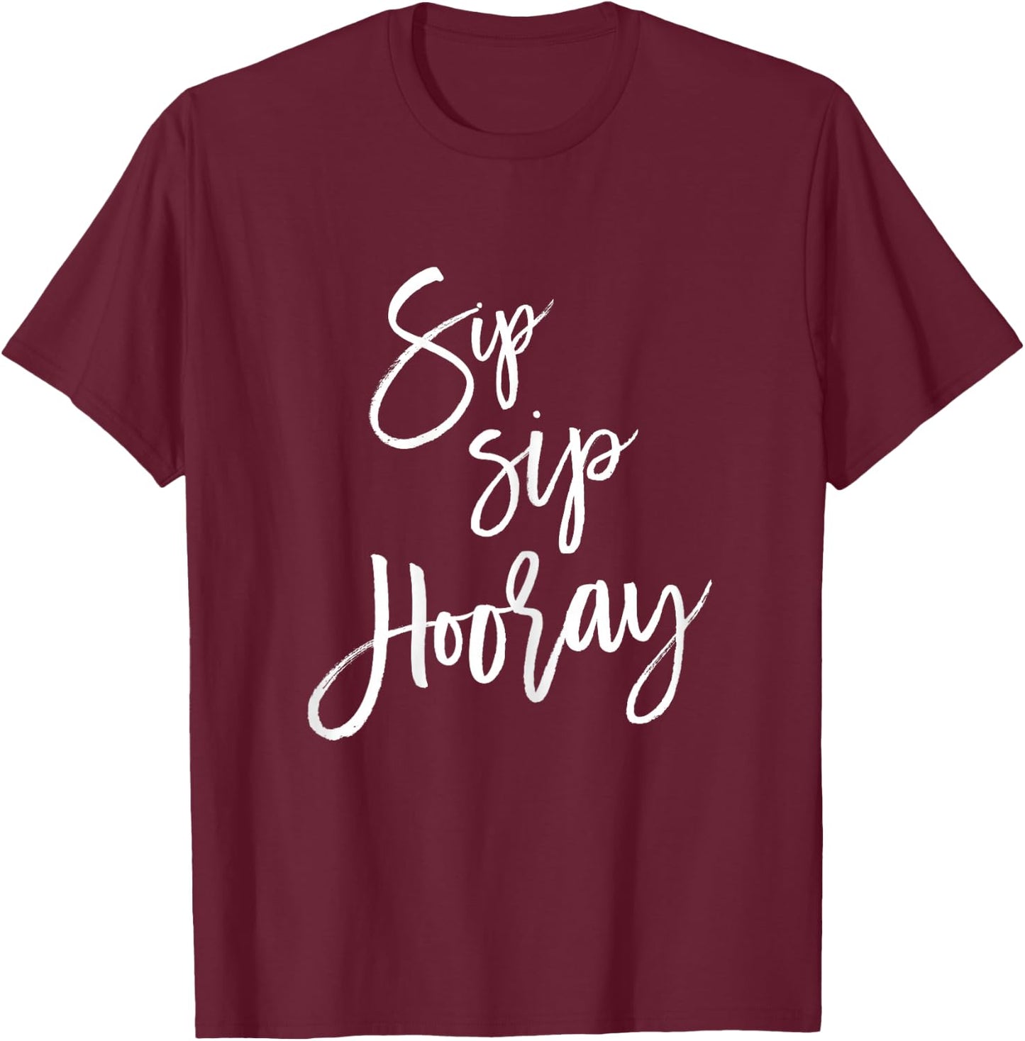 Sip Sip Hooray Shirt Bachelorette Party Winery Tour T-Shirt - T-Shirt | Maroon