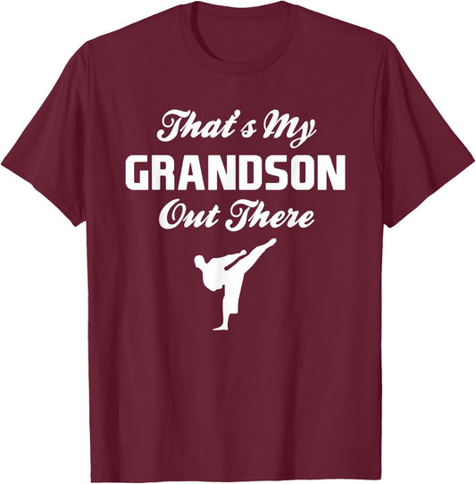That's My Grandson Out There Martial Arts Shirt T-Shirt - T-Shirt | Maroon